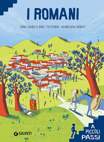 I romani. Ediz. a colori - Eric Dars, Eric Teyssier - Libro Giunti Editore 2017, A piccoli passi | Libraccio.it