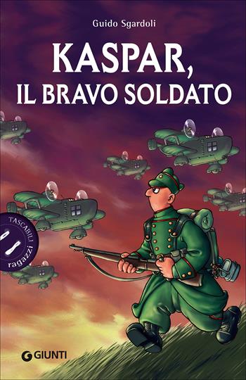 Kaspar, il bravo soldato - Guido Sgardoli - Libro Giunti Editore 2017, Tascabili ragazzi | Libraccio.it