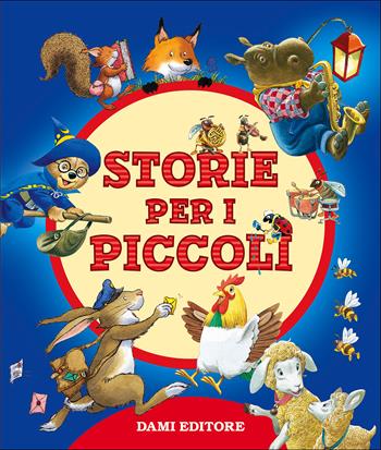 Storie per i piccoli. Ediz. a colori - Tony Wolf, Matt Wolf, Marco Campanella - Libro Dami Editore 2017 | Libraccio.it