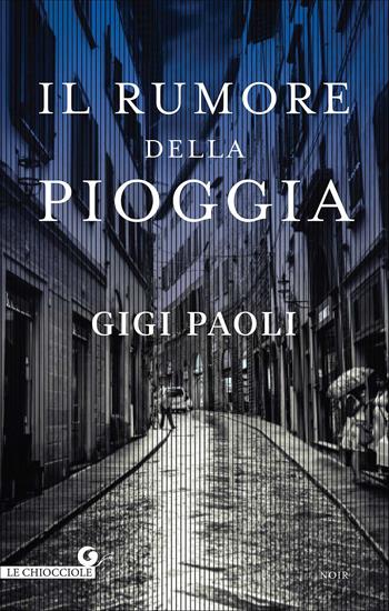 Il rumore della pioggia - Gigi Paoli - Libro Giunti Editore 2017, Le chiocciole | Libraccio.it