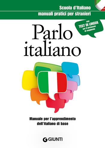 Parlo italiano. Manuale pratico per stranieri  - Libro Giunti Editore 2017, Scuola d'italiano | Libraccio.it