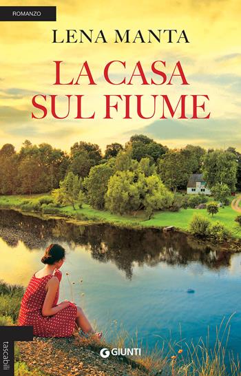 La casa sul fiume - Lena Manta - Libro Giunti Editore 2017, Tascabili Giunti | Libraccio.it