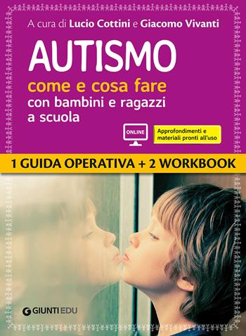 Autismo come e cosa fare con bambini e ragazzi a scuola. Con espansione online  - Libro Giunti EDU 2017, Guide psicopedagogiche | Libraccio.it