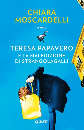 Teresa Papavero e la maledizione di Strangolagalli - Chiara Moscardelli - Libro Giunti Editore 2018, A | Libraccio.it