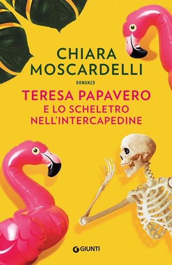 Teresa Papavero e lo scheletro nell'intercapedine - Chiara Moscardelli - Libro Giunti Editore 2020, A | Libraccio.it