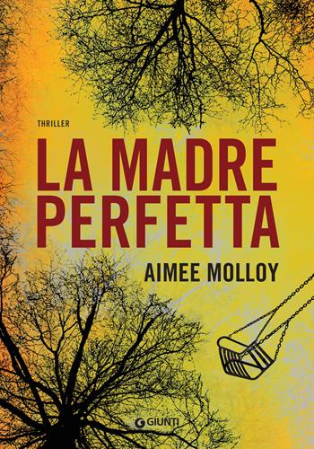 La madre perfetta - Aimee Molloy - Libro Giunti Editore 2018, M | Libraccio.it