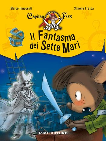 Il fantasma dei sette mari. Capitan Fox. Vol. 2 - Marco Innocenti, Simone Frasca - Libro Dami Editore 2017 | Libraccio.it