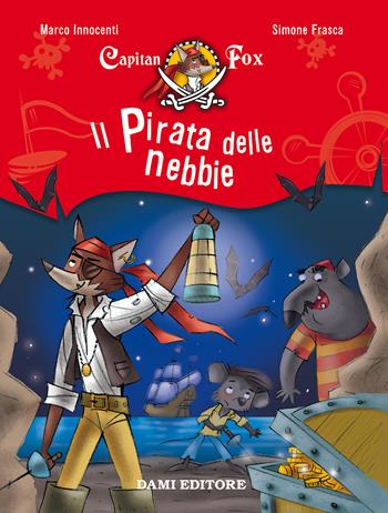 Il pirata delle nebbie. Capitan Fox. Vol. 1 - Marco Innocenti, Simone Frasca - Libro Dami Editore 2017 | Libraccio.it