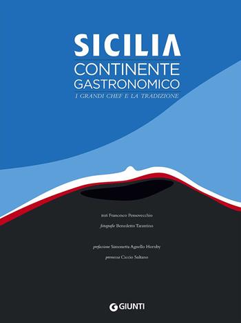 Sicilia. Continente gastronomico. I grandi chef e la tradizione. Ediz. a colori - Francesco Pensovecchio - Libro Giunti Editore 2017, Cucina illustrati | Libraccio.it