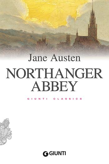 Northanger Abbey - Jane Austen - Libro Giunti Editore 2017, Classici Giunti | Libraccio.it