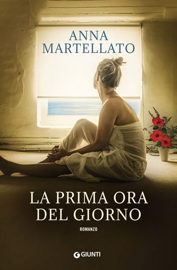 La prima ora del giorno - Anna Martellato - Libro Giunti Editore 2018, A | Libraccio.it