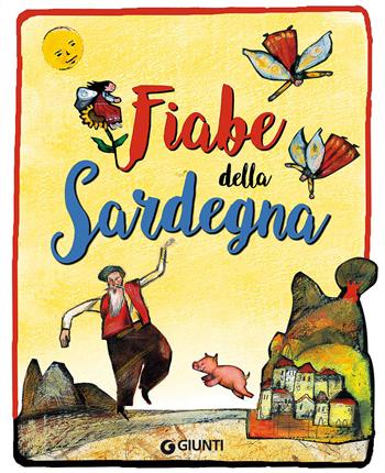 Fiabe della Sardegna - Alberto Melis - Libro Giunti Editore 2017, Fiabe favole filastrocche | Libraccio.it