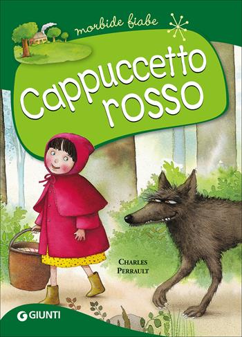 Cappuccetto Rosso. Ediz. a colori - Charles Perrault - Libro Giunti Editore 2017, Morbide fiabe | Libraccio.it