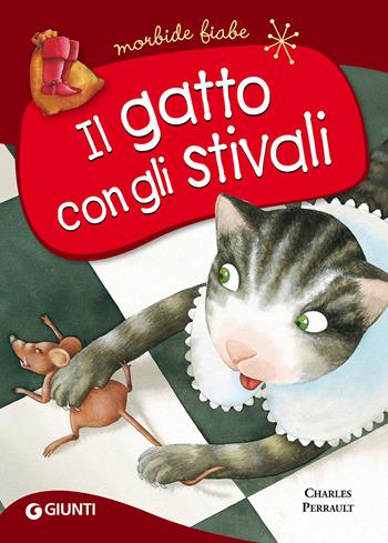 Il gatto con gli stivali. Ediz. a colori - Charles Perrault - Libro Giunti Editore 2017, Morbide fiabe | Libraccio.it
