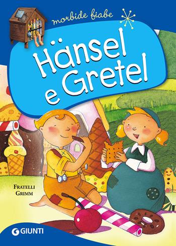 Hänsel e Gretel. Ediz. a colori - Jacob Grimm, Wilhelm Grimm - Libro Giunti Editore 2017, Morbide fiabe | Libraccio.it