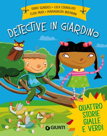 Detective in giardino - Guido Sgardoli, Luca Cognolato, Elisa Prati - Libro Giunti Editore 2017, Piccoli misteri | Libraccio.it