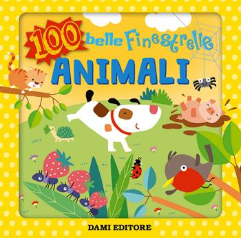Animali. Tante belle finestrelle. Ediz. a colori - Francesca Pellegrino - Libro Dami Editore 2017, Educational | Libraccio.it