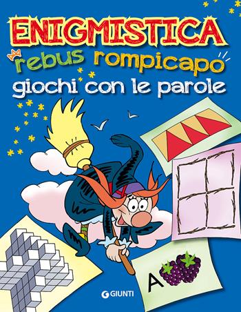 Enigmistica. Rebus, rompicapo e giochi con le parole  - Libro Giunti Editore 2017, Enigmistica e tempo libero | Libraccio.it