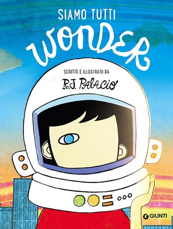 Siamo tutti Wonder - R. J. Palacio - Libro Giunti Editore 2018, Albi illustrati | Libraccio.it