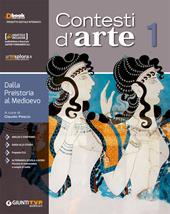 Contesti d'arte. Per le Scuole superiori. Con ebook. Con espansione online. Vol. 1: Dalla preistoria al gotico
