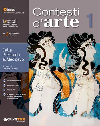 Contesti d'arte. Per le Scuole superiori. Vol. 1: Dalla preistoria al gotico  - Libro Giunti T.V.P. 2018 | Libraccio.it