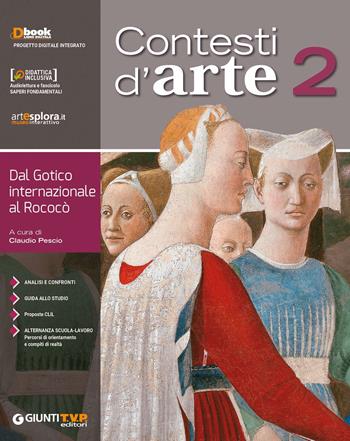 Contesti d'arte. Con ebook. Con espansione online. Vol. 2: Dal gotico internazionale al rococò  - Libro Giunti T.V.P. 2018 | Libraccio.it