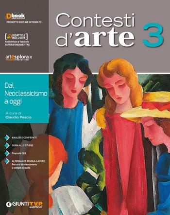 Contesti d'arte. Per le Scuole superiori. Vol. 3: Dal neoclassicismo a oggi  - Libro Giunti T.V.P. 2018 | Libraccio.it