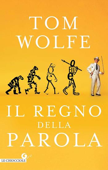 Il regno della parola - Tom Wolfe - Libro Giunti Editore 2017, Le chiocciole | Libraccio.it