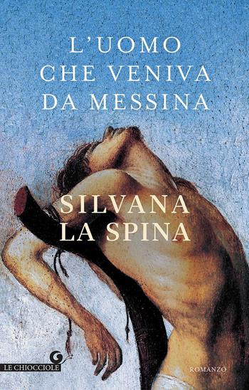 L'uomo che veniva da Messina - Silvana La Spina - Libro Giunti Editore 2017, Le chiocciole | Libraccio.it