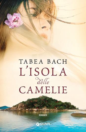 L' isola delle camelie - Tabea Bach - Libro Giunti Editore 2018, A | Libraccio.it