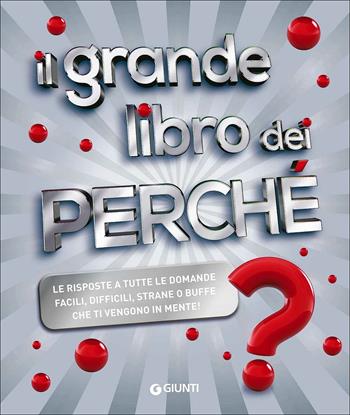 Il grande libro dei perché - Michele Lauro - Libro Giunti Editore 2017 | Libraccio.it