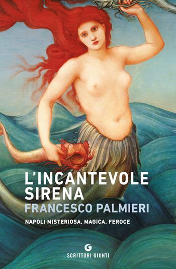 L'incantevole sirena - Francesco Palmieri - Libro Giunti Editore 2019, Scrittori Giunti | Libraccio.it