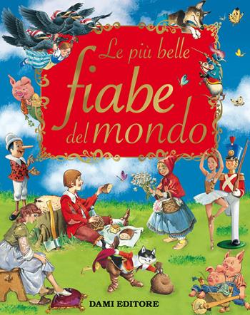 Le più belle fiabe del mondo. Ediz. a colori - Peter Holeinone - Libro Dami Editore 2017, I libri dono | Libraccio.it