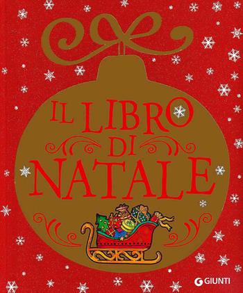 Il libro di Natale. Ediz. a colori - Elisa Prati - Libro Giunti Editore 2017, I libri di Natale | Libraccio.it
