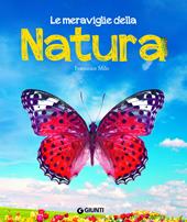 Le meraviglie della natura. Ediz. a colori