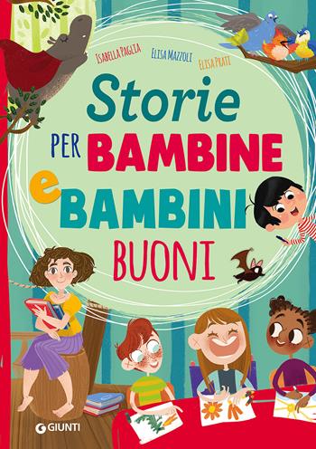 Storie per bambine e bambini buoni. Ediz. a colori - Isabella Paglia, Elisa Mazzoli, Elisa Prati - Libro Giunti Editore 2017, Fiabe favole filastrocche | Libraccio.it