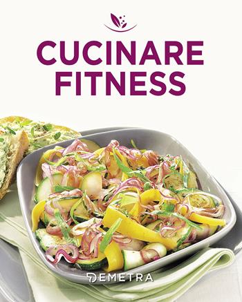 Cucinare fitness  - Libro Demetra 2017, Minilibri | Libraccio.it