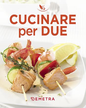 Cucinare per due  - Libro Demetra 2017, Minilibri | Libraccio.it