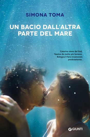 Un bacio dall'altra parte del mare - Simona Toma - Libro Giunti Editore 2017, W Emozioni | Libraccio.it