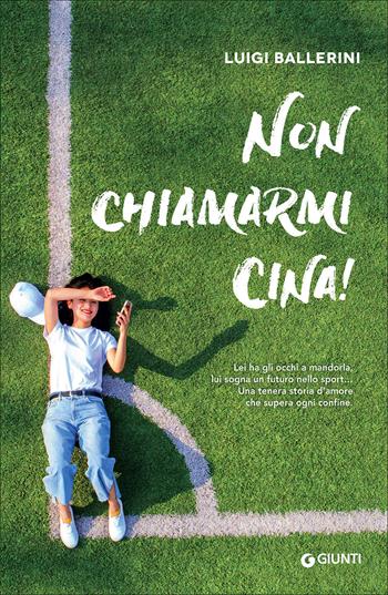 Non chiamarmi Cina! - Luigi Ballerini - Libro Giunti Editore 2017, W Emozioni | Libraccio.it