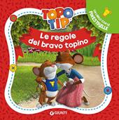 Le regole del bravo topino. Topo Tip. Ediz. a colori