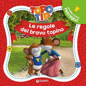 Le regole del bravo topino. Topo Tip. Ediz. a colori - Valentina Mazzola - Libro Giunti Editore 2017 | Libraccio.it