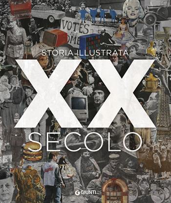 XX secolo. Storia illustrata. Nuova ediz.  - Libro Giunti Editore 2018, Atlanti illustrati | Libraccio.it