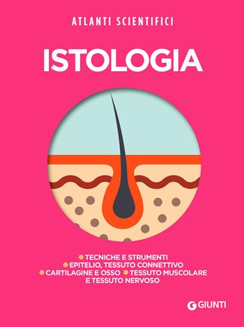 Istologia - Carlo Calloni - Libro Giunti Editore 2018, Atlanti scientifici | Libraccio.it