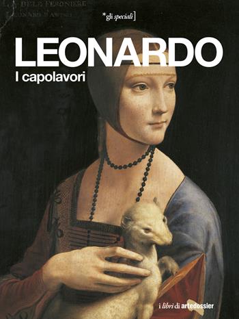 Leonardo. I capolavori  - Libro Giunti Editore 2017, Gli speciali Artedossier | Libraccio.it