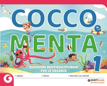 Cocco e Menta. Quaderni multidisciplinari per le vacanze. Con Libro: Il gabbiano Gaetano. Vol. 1  - Libro Giunti Scuola 2018 | Libraccio.it