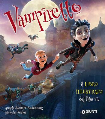 Vampiretto. Il libro illustrato del film 3D. Ediz. a colori - Angela Sommer-Bodenburg, Nicholas Waller - Libro Giunti Editore 2017 | Libraccio.it