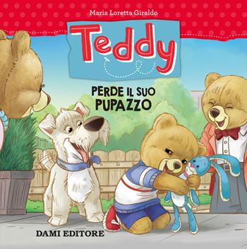 Teddy perde il suo pupazzo - Maria Loretta Giraldo - Libro Dami Editore 2018 | Libraccio.it