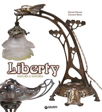 Liberty. Natura e materia. Ediz. illustrata - Donata Patrussi, Giovanni Renzi - Libro Giunti Editore 2017, Atlantissimi | Libraccio.it