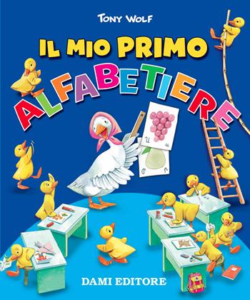 Il mio primo alfabetiere - Tony Wolf - Libro Dami Editore 2018, Impariamo l'italiano | Libraccio.it